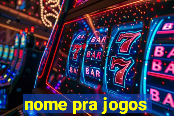 nome pra jogos